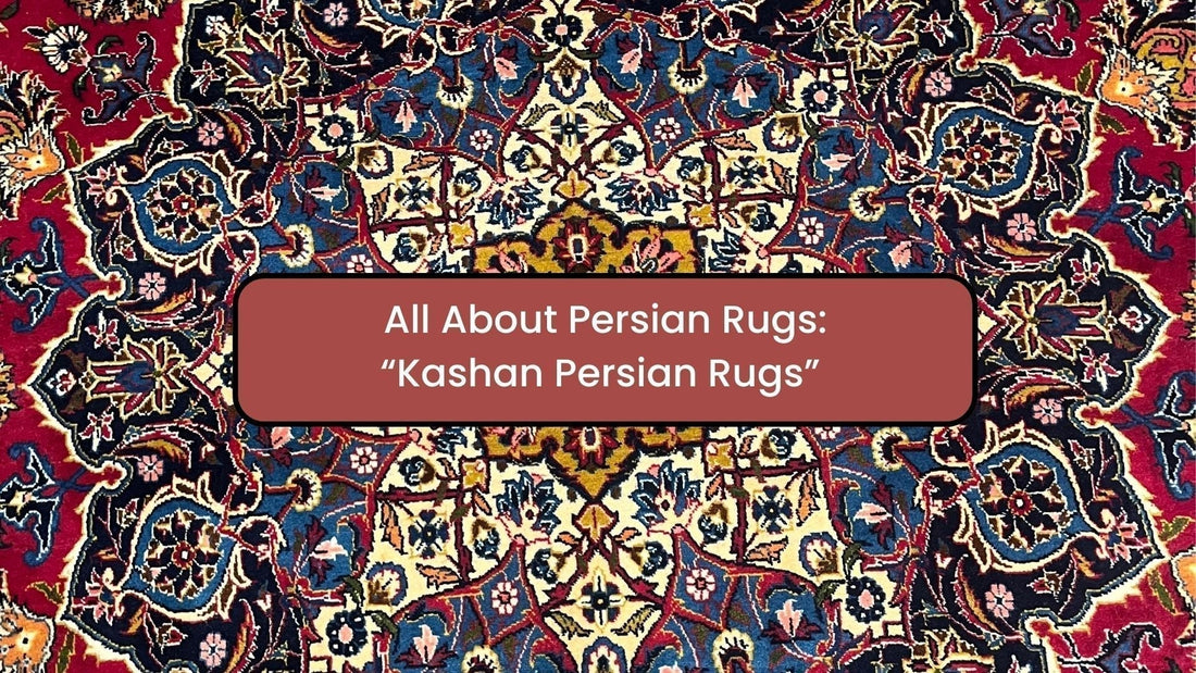 All About Persian Rugs - Persian Kashan Rugs