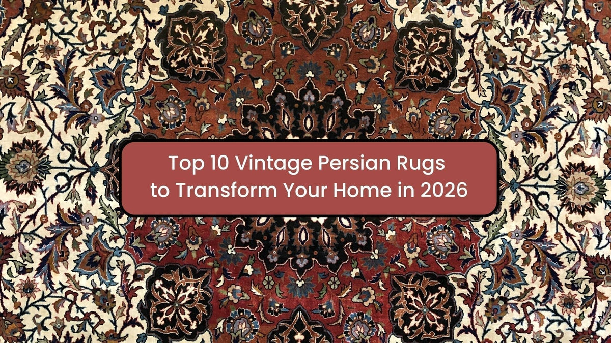 Top 10 Vintage Persian Rugs to Transform Your Home in 2026
